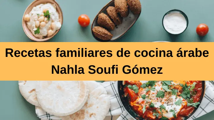 Recetas familiares de cocina árabe Nahla Soufi Gómez